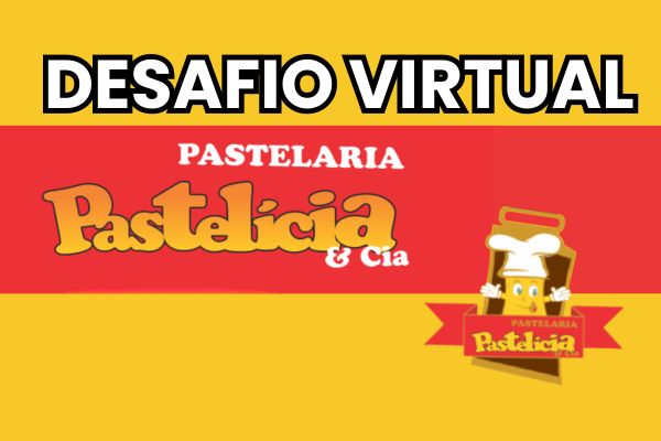 Desafio Virtual Pastelaria Pastelícia & Cia